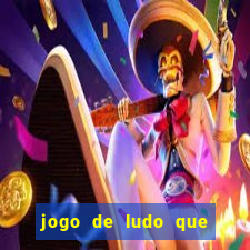 jogo de ludo que ganha dinheiro